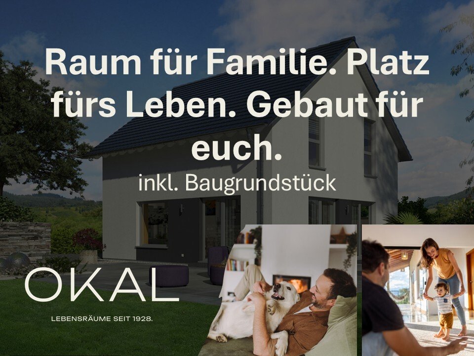 Heute planen. Morgen ankommen. Zuhause mit OKAL. 